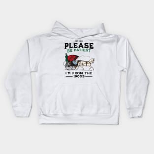 Please Be Patient With Me I'm From The 1900s Kids Hoodie